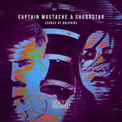 Premiere: Captain Mustache, Shubostar - Echoes Of Dolphins [DGTL Records]