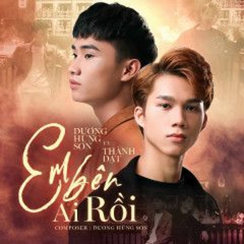 Em Bên Ai Rồi - Dương Hùng Sơn Ft Thành Đạt