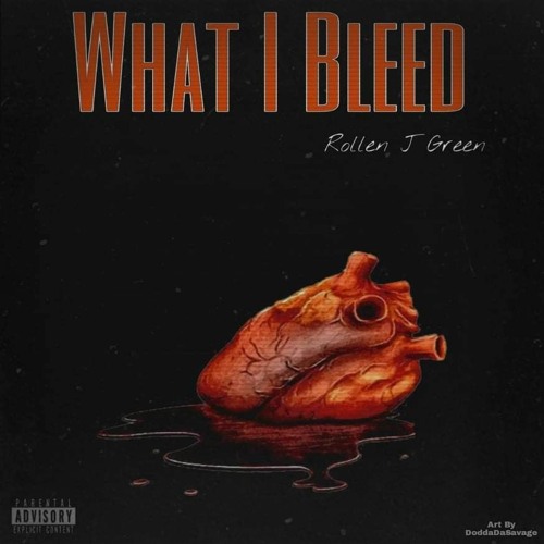 Rollen J GREEN 😂🔥- "What I Bleed"🩸🩸🩸 (Prod. by Vtomic)