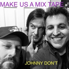Make Us a Mixtape Podcast: Musician Johnny Don't (Ep. 28)