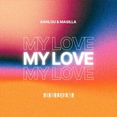 My Love (Kahlou & Masilla Remix) [Preview - Free Download]