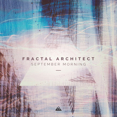 Fractal Architect - September Morning (Original mix)