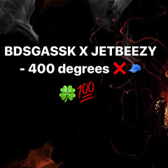 bdsgassk X jetbeezy - 400 degrees