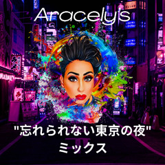 Aracely's "忘れられない東京の夜" ミックス
