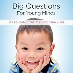 Big Questions for Young Minds: Extending Children's Thinking BY: Janis Strasser (Author),Lisa M
