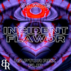 OLVOS - INCIDENT FLAWOR (Raptor Rex Flip) [Batik Records]