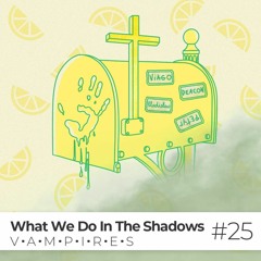 EPISODE #25 / What We Do in the Shadows