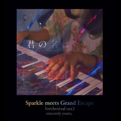 Sparkle meets Grand Escape (Orchestral ver.)