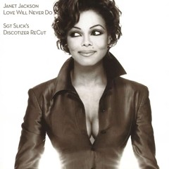 Janet Jackson - Love Will Never Do (Sgt Slick's Discotizer ReCut)