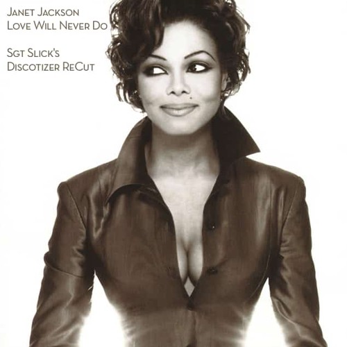 Stream Janet Jackson - Love Will Never Do (Sgt Slick's
