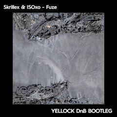 【FREE DOWNLOAD】Skrillex & ISOxo - Fuze (Yellock DnB Bootleg)