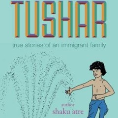 [DOWNLOAD] KINDLE 📨 A BOY NAMED TUSHAR: TRUE STORIES OF AN IMMIGRANT FAMILY by  Shak