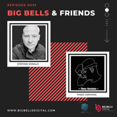 Big Bells and Friends #53 - Theez Germans & Stephen Donald [SCO]