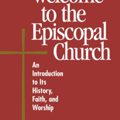 free KINDLE 📔 Welcome to the Episcopal Church: An Introduction to Its History, Faith