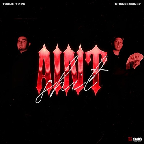 "Aint Shit" ft. ChanceMoney