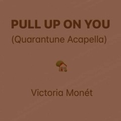 Victoria Monet - Pull Up On You/Quarantine Acapella