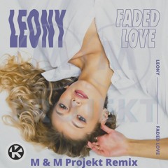 Leony - Faded Love (M&M Projekt Remix)