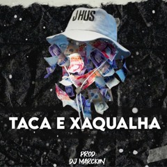 ELETROFUNK TACA E XAQUALHA - (DJ MARCKIIN)