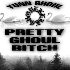 SLY MUDD AKA YUNN GHOUL - PRETTY GHOUL BITCH