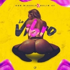 Don Miguelo ft Bulin 47 - Lo Vibro (MomeNike)Www.SinDema.CoM