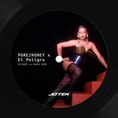 PURE/HONEY x El Peligro (JOTEK Mashup) - Beyoncé vs Manda Moor