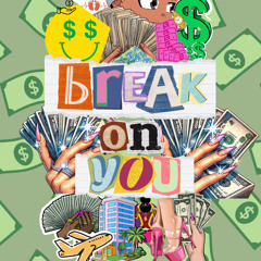 Break on You (feat SieteGangYabbie & 98BlamChapo)
