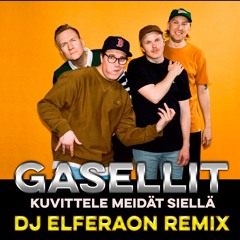 Gasellit x Dj Elferaon - Kuvittele Meidät Siellä - Dj Elferaon Remix