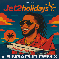 Jet2Holidays x Singapur (Gazza Mashup)
