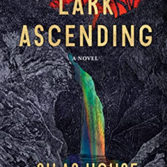 ACCESS KINDLE 📗 Lark Ascending by  Silas House [EPUB KINDLE PDF EBOOK]