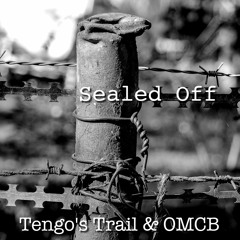 Sealed Off - Tengo's Trail & OMCB