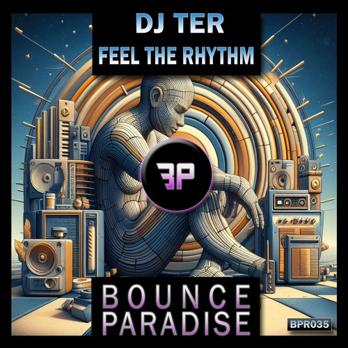 Dj Ter - Feel The Rhythm BPR035 *BOUNCE PARADISE*