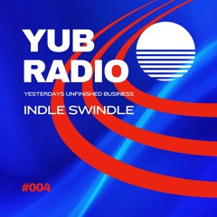 YUB Radio #4 - INDLE SWINDLE