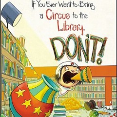 View PDF 📋 If You Ever Want to Bring a Circus to the Library, Don't! (Magnolia Says