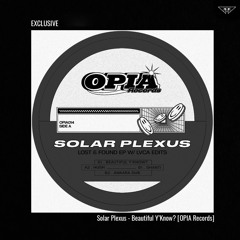 EXCLUSIVE: Solar Plexus - Beautiful Y'Know? [OPIA Records]