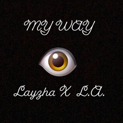 My Way - Layzha x L.A.