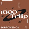 1800 triiip - Borrowed CS - Mix 64 DJ mix artwork - Electronic music tracklist cover image