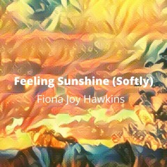 Feeling Sunshine (Softly)