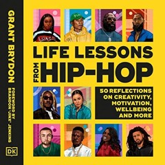 [Free] EBOOK 📔 Life Lessons from Hip-Hop: 50 Reflections on Creativity, Motivation a