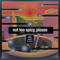 Charles Nimbus x Tygris x Wessanders - Not Too Spicy Please