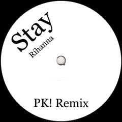Stay - Rihanna (PK! Remix)