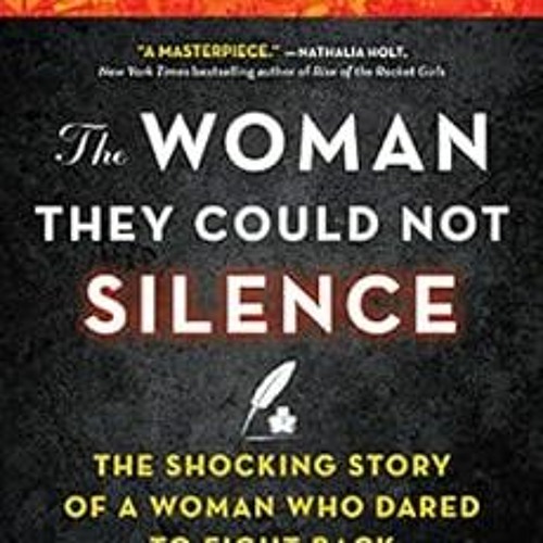 Read [EBOOK EPUB KINDLE PDF] The Woman They Could Not Silence: The Shocking Story of a Woman Who Dar