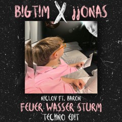 Niclov feat. Baron - Feuer Wasser Sturm (BIGTIM x jjONAS Edit)