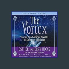 EBOOK #pdf 📖 The Vortex: Where the Law of Attraction Assembles All Cooperative Relationships Full