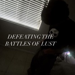 Defeating The Battles Of Lust