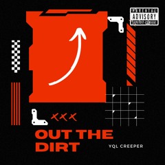 YQL Creeper - Out The Dirt