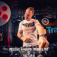 Massive 4 Hours Tribute Mix To Factor B