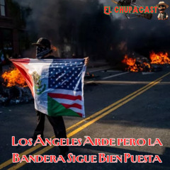 06102025 LOS ANGELES ARDE PERO LA BANDERA SIGUE PUESTA