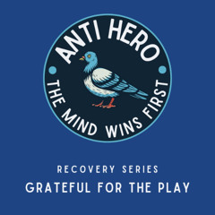 Recovery Series: Grateful For The Play