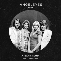 ABBA - Angeleyes (A-BANK & VAN TRAX REMIX)