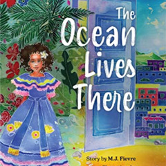[ACCESS] PDF 📕 The Ocean Lives There: Magic, Music, and Fun on a Caribbean Adventure